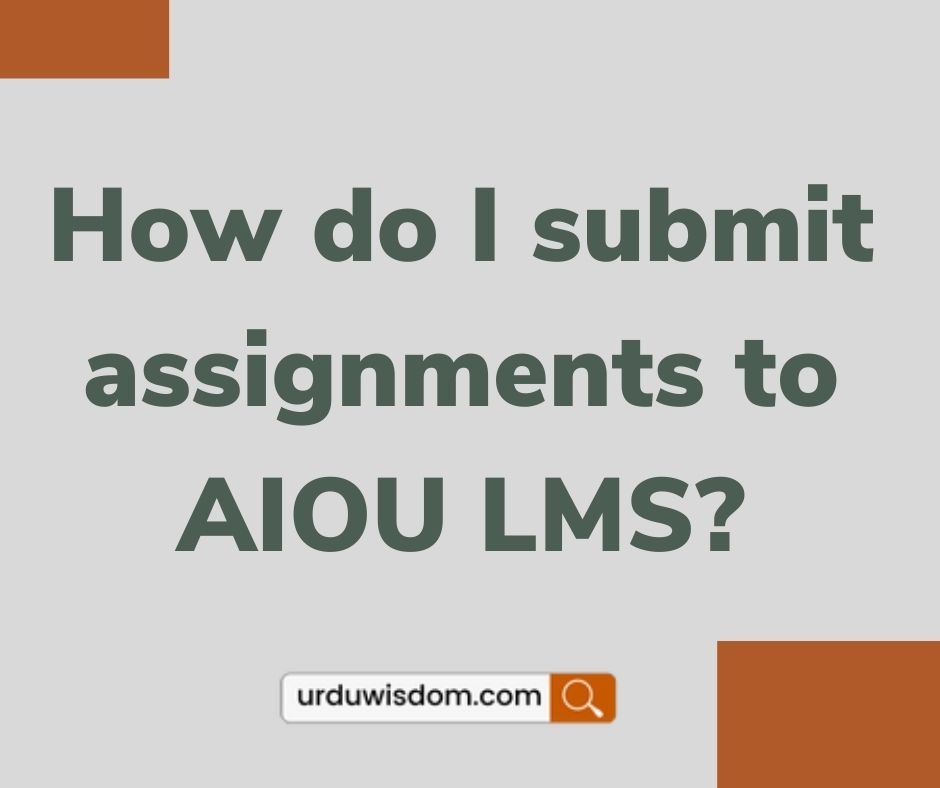 How do I submit assignments to aiou LMS?