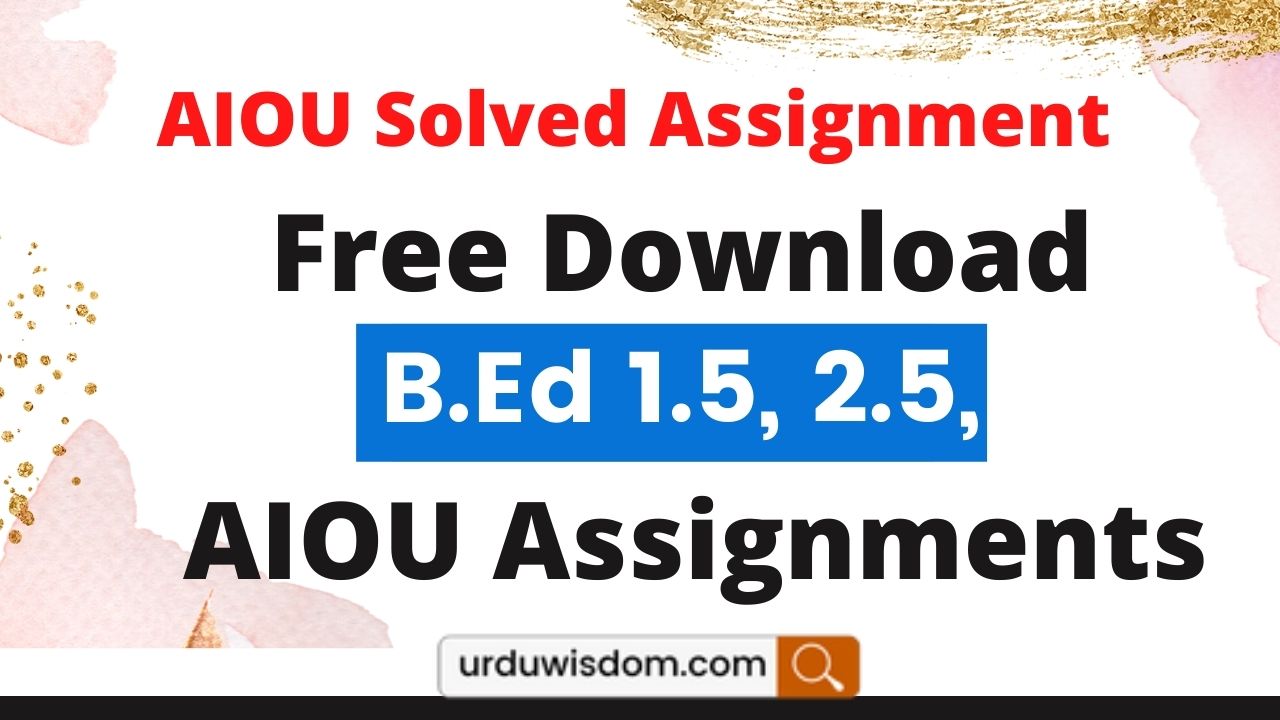 aiou b.ed 1.5 year solved assignments