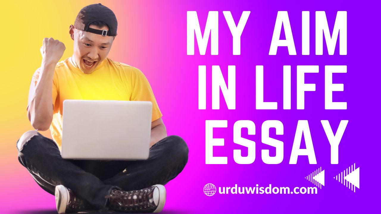 My Aim In Life Essay For All Exams Urdu Wisdom my-aim-in-life-essay-for-all-exams-urdu-wisdom